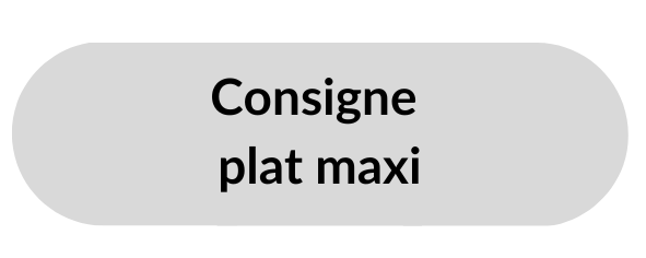 Consigne - Plat Maxi